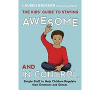 Lauren Brukner The Kids' Guide to Staying Awesome and In Cont (Copertina rigida)