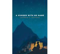 Lauren C Teffeau A Hunger With No Name (Copertina rigida)
