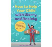 Lauren Callaghan How to Help Your Child with Worry and Anxiety (Tascabile)
