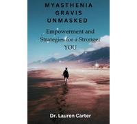 Myasthenia Gravis Unmasked: Empowerment and Strategies for a Stronger You