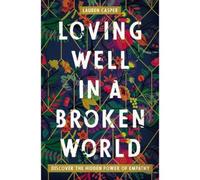 Lauren Casper Loving Well in a Broken World (Tascabile)