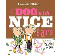 Lauren Child A Dog With Nice Ears (Copertina rigida) Charlie and Lola