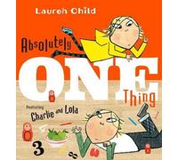 Lauren Child Absolutely One Thing (Tascabile) Charlie and Lola