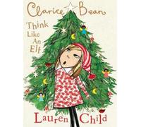Lauren Child Clarice Bean, Think Like an Elf (Copertina rigida) Clarice Bean