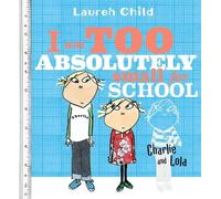 Lauren Child I Am Too Absolutely Small for School (Tascabile) Charlie and Lola