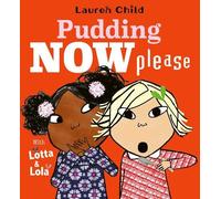 Lauren Child Pudding Now Please (Copertina rigida) Lotta and Lola
