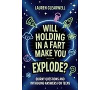 Lauren Clearwell Will Holding in a Fart Make You Explode? (Tascabile)