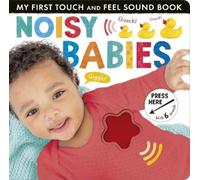 Lauren Crisp Noisy Babies (Libro di cartone) My First Touch and Feel Sound Book