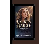 LAUREN DAIGLE BIOGRAPHY: Faith in Every Note - A Life Composed for the World to Hear The Story Behind the Songs That Touch Millions
