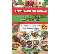 Lauren F Kennedy Low Carbs, No Sugar, Stress-Free Toddler's Cookbook (Tascabile)