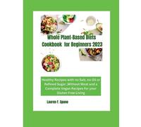 Lauren F Spano Whole Plant-Based Diet Cookbook for Beginners 2023 (Tascabile)