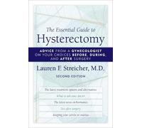 Lauren F. Streicher The Essential Guide to Hysterectomy (Tascabile)