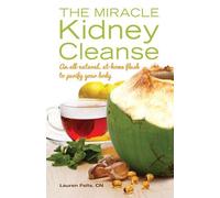 Lauren Felts The Miracle Kidney Cleanse (Tascabile)