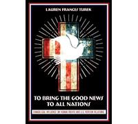 Lauren Frances Turek To Bring the Good News to All Nations (Copertina rigida)