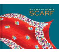 Lauren Friedman 50 Ways to Wear a Scarf (Copertina rigida)