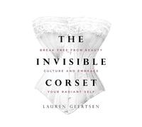 Lauren Geertsen The Invisible Corset (Copertina rigida)