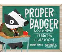 Lauren Glattly Proper Badger Would Never Trash the Classroom (Copertina rigida)