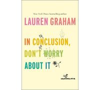 Lauren Graham In Conclusion, Don't Worry About It (Copertina rigida)