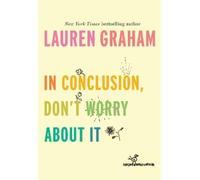Lauren Graham In Conclusion, Don't Worry About It (Copertina rigida)