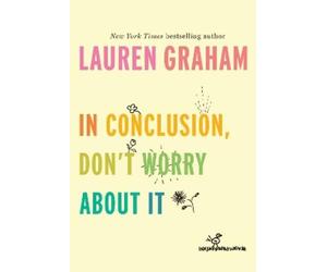 Lauren Graham In Conclusion, Don't Worry About It (Copertina rigida)