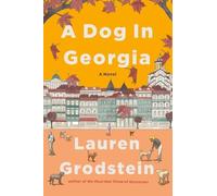 Lauren Grodstein A Dog in Georgia (Copertina rigida)