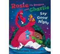 Lauren H. Kerstei Rosie the Dragon and Charlie Say Good Nigh (Copertina rigida)
