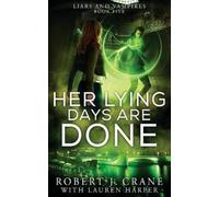 Lauren Harper Robert J Crane Her Lying Days Are Done (Tascabile)