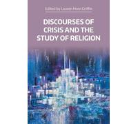 Lauren Horn Griffin Discourses of Crisis and the Study of Religion (Tascabile)