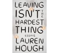 Lauren Hough Leaving Isn't the Hardest Thing (Tascabile)