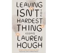 Lauren Hough Leaving Isn't the Hardest Thing (Tascabile)