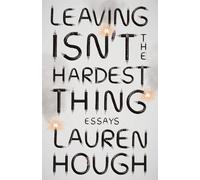 Lauren Hough Leaving Isn't the Hardest Thing (Tascabile)