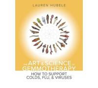 Lauren Hubele The Art and Science of Gemmotherapy (Tascabile)