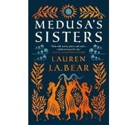Lauren J.A. Bear Medusa's Sisters (Tascabile)