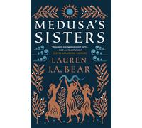 Lauren J. A. Bear Medusa's Sisters (Tascabile)