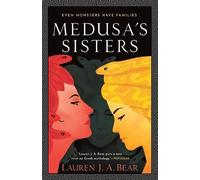 Lauren J. A. Bear Medusa's Sisters (Tascabile)