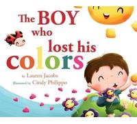 Lauren Jacobs The Boy who lost his colors (Copertina rigida)