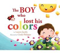 Julie Pelstring Lauren Jacobs Cindy Philip The Boy who lost his colo (Tascabile)