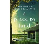 Lauren K. Denton A Place to Land (Tascabile)