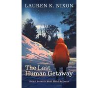 Lauren K Nixon The Last Human Getaway (Tascabile)