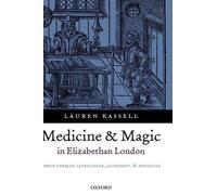 Lauren Kassell Medicine and Magic in Elizabethan London (Copertina rigida)