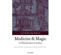 Lauren Kassell Medicine and Magic in Elizabethan London (Tascabile)