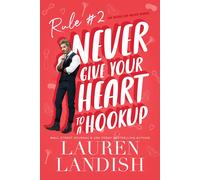 Lauren Landish Never Give Your Heart to a Hookup (Tascabile) Never Say Never