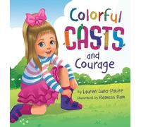 Lauren Luna-Patire Colorful Casts and Courage (Copertina rigida)