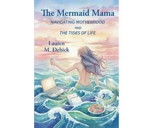 Lauren M Debick The Mermaid Mama (Tascabile)