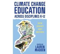 Lauren Madden Climate Change Education Across Disciplines K-12 (Tascabile)