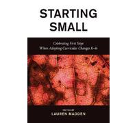 Starting Small: Celebrating First Steps When Adopting Curricular Changes K-16