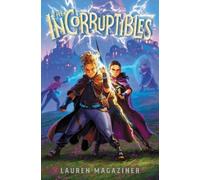 Lauren Magaziner The Incorruptibles (Copertina rigida) Incorruptibles