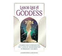 Lauren Mahana Alexandria Moran Labor Like a Goddess (Copertina rigida)