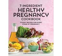 Lauren Manaker MS, RDN, LDN, C 7-Ingredient Healthy Pregnancy Cookb (Tascabile)