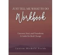 Lauren Michele Fields Just Tell Me What To Do Workbook (Tascabile)